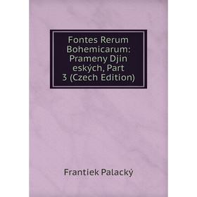 

Книга Fontes Rerum Bohemicarum: Prameny Djin eských, Part 3 (Czech Edition)
