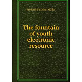 

Книга The fountain of youth electronic resource