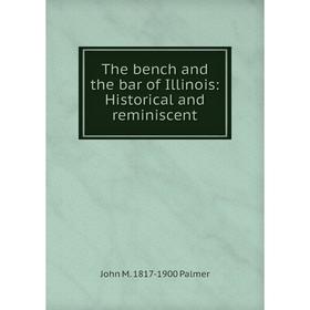 

Книга The bench and the bar of Illinois: Historical and reminiscent