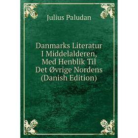 

Книга Danmarks Literatur I Middelalderen, Med Henblik Til Det Øvrige Nordens (Danish Edition)