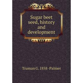 

Книга Sugar beet seed, history and development