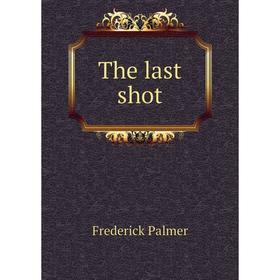 

Книга The last shot