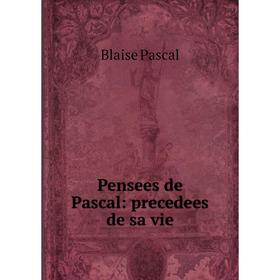 

Книга Pensees de Pascal: precedees de sa vie