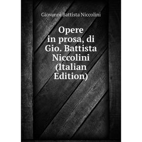 

Книга Opere in prosa, di Gio Battista Niccolini