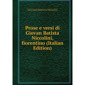 

Книга Prose e versi di Giovan Batista Niccolini, fiorentino (Italian Edition)