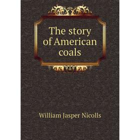 

Книга The story of American coals