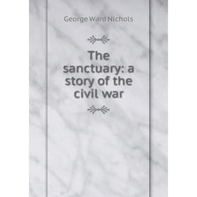 

Книга The sanctuary: a story of the civil war