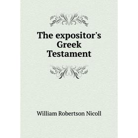 

Книга The expositor's Greek Testament