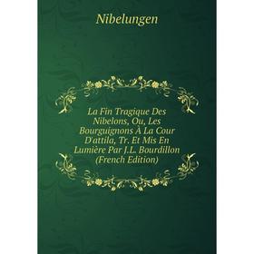 

Книга La Fin Tragique Des Nibelons, Ou, Les Bourguignons À La Cour D'attila, Tr. Et Mis En Lumière Par J. L. Bourdillon