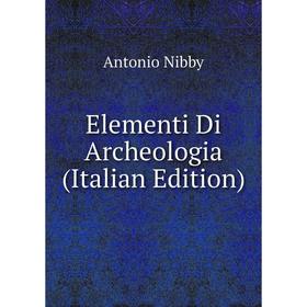 

Книга Elementi Di Archeologia (Italian Edition)