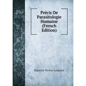 

Книга Précis De Parasitologie Humaine (French Edition)