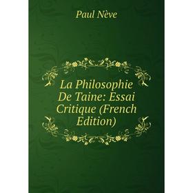 

Книга La Philosophie De Taine: Essai Critique