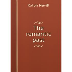 

Книга The romantic past