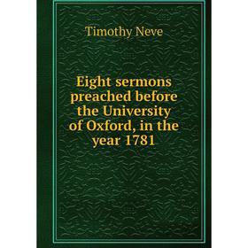 

Книга Eight sermons preached before the University of Oxford, in the year 1781