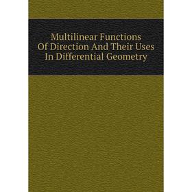 

Книга Multilinear Functions Of Direction And Their Uses In Differential Geometry