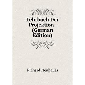 

Книга Lehrbuch Der Projektion