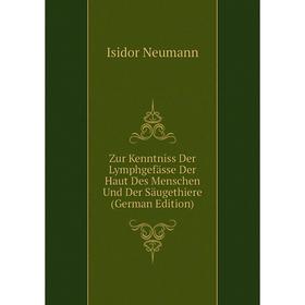 

Книга Zur Kenntniss Der Lymphgefässe Der Haut Des Menschen Und Der Säugethiere (German Edition)