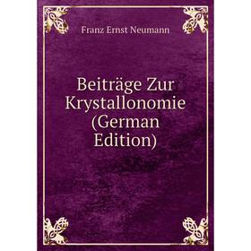 

Книга Beiträge Zur Krystallonomie (German Edition)