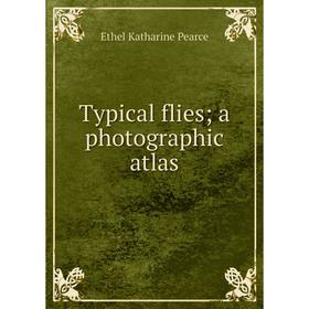 

Книга Typical flies; a photographic atlas