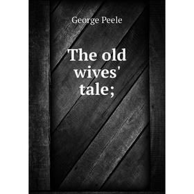 

Книга The old wives' tale