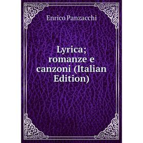 

Книга Lyrica; romanze e canzoni