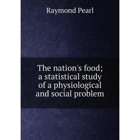 

Книга The nation's food; a statistical study of a physiological and social problem