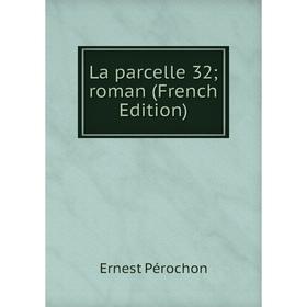 

Книга La parcelle 32; roman