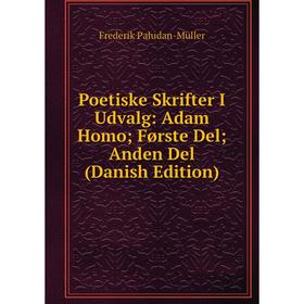 

Книга Poetiske Skrifter I Udvalg: Adam Homo; Første Del; Anden Del (Danish Edition)