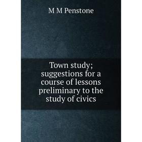 

Книга Town study; suggestions for a course of lessons preliminary to the study of civics