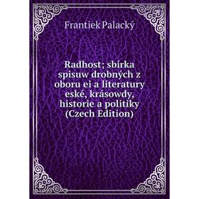 

Книга Radhost; sbírka spisuw drobných z oboru ei a literatury eské, krásowdy, historie a politiky (Czech Edition)