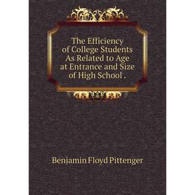 

Книга The Efficiency of College Students As Related to Age at Entrance and Size of High School