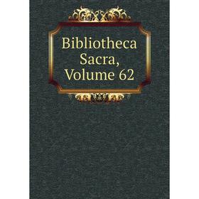 

Книга Bibliotheca Sacra, Volume 62