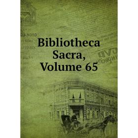 

Книга Bibliotheca Sacra, Volume 65