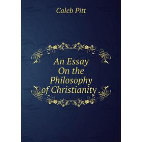 

Книга An Essay On the Philosophy of Christianity