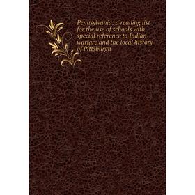 

Книга Pennsylvania: a reading list for the use of schools with special reference to Indian warfare and the local history of Pittsburgh