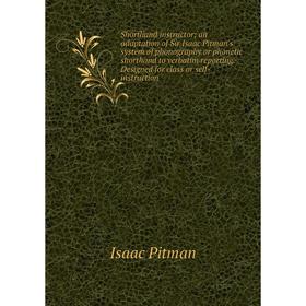 

Книга Shorthand instructor; an adaptation of Sir Isaac Pitman's system of phonography or phonetic shorthan
