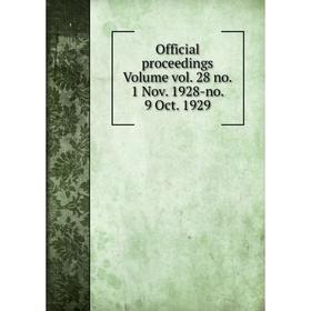 

Книга Official proceedings Volume vol 28 no 1 Nov 1928-no 9 Oct 1929