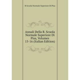 

Книга Annali Della R. Scuola Normale Superiore Di Pisa, Volumes 15-16 (Italian Edition)