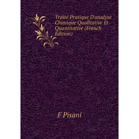 

Книга Traité Pratique D'analyse Chimique Qualitative Et Quantitative (French Edition)
