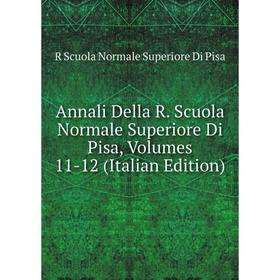 

Книга Annali Della R. Scuola Normale Superiore Di Pisa, Volumes 11-12 (Italian Edition)