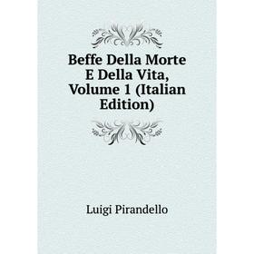 

Книга Beffe Della Morte E Della Vita, Volume 1 (Italian Edition)