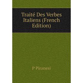 

Книга Traité Des Verbes Italiens (French Edition)