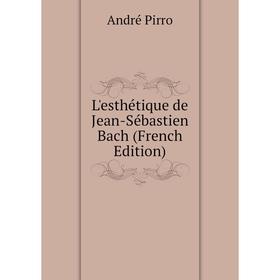 

Книга L'esthétique de Jean-Sébastien Bach