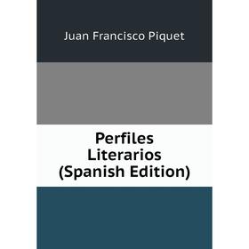 

Книга Perfiles Literarios (Spanish Edition)