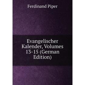 

Книга Evangelischer Kalender, Volumes 13-15 (German Edition)