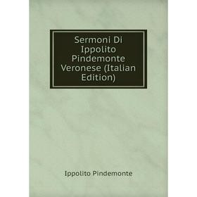 

Книга Sermoni Di Ippolito Pindemonte Veronese (Italian Edition)