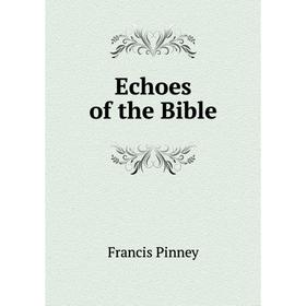 

Книга Echoes of the Bible