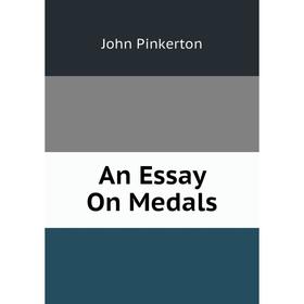 

Книга An Essay On Medals