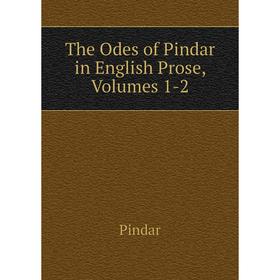 

Книга The Odes of Pindar in English Prose, Volumes 1-2