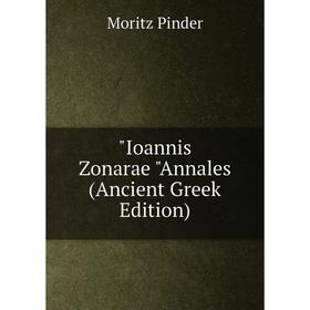 

Книга Ioannis Zonarae Annales (Ancient Greek Edition)
